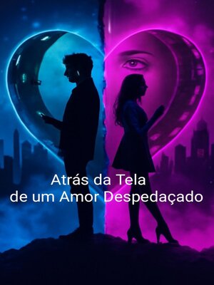 cover image of Atrás da Tela de um Amor Despedaçado